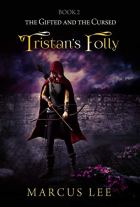 Tristan's Folly (An Epic Fantasy Adventure) The Gifted and the Cursed, Book 2 by [Marcus Lee]